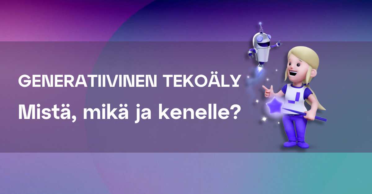 generatiivinen tekoäly - mistä, mikä ja kenelle